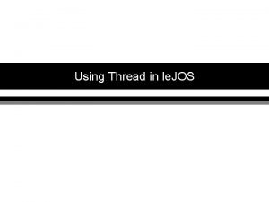 Using Thread in le JOS Introduction to thread