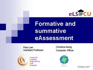 Formative and summative e Assessment Paul Lam Assistant