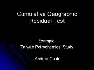 Cumulative Geographic Residual Test Example Taiwan Petrochemical Study