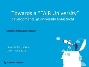 Towards a FAIR University developments University Maastricht University