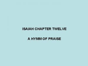 ISAIAH CHAPTER TWELVE A HYMM OF PRAISE ASSYRIAN