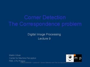 Corner Detection The Correspondence problem Digital Image Processing
