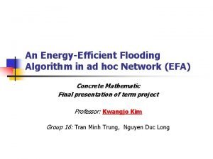 An EnergyEfficient Flooding Algorithm in ad hoc Network