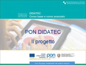 PON DIDATEC Il progetto Il progetto Di che