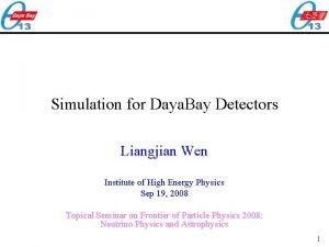 Simulation for Daya Bay Detectors Liangjian Wen Institute