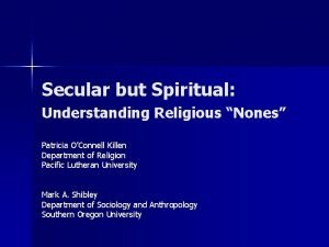 Secular but Spiritual Understanding Religious Nones Patricia OConnell