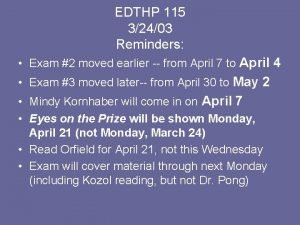 EDTHP 115 32403 Reminders Exam 2 moved earlier