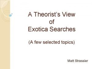 A Theorists View of Exotica Searches A few