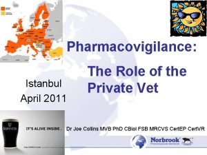 Pharmacovigilance Istanbul April 2011 The Role of the