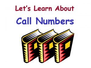 Lets Learn About Call Numbers Our Learning Goals