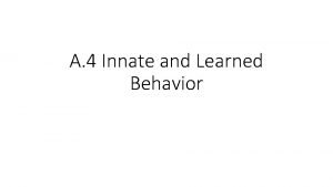 A 4 Innate and Learned Behavior Understandings Innate