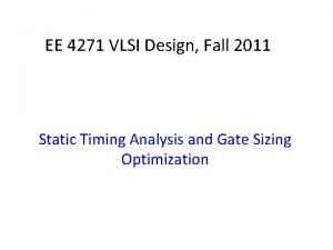 EE 4271 VLSI Design Fall 2011 Static Timing