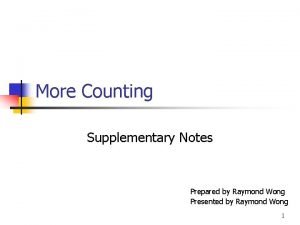 More Counting Supplementary Notes Prepared by Raymond Wong
