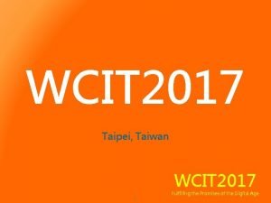 WCIT 2017 Taipei Taiwan WCIT 2017 1 Fulfilling