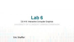 Cs 418 interactive computer graphics