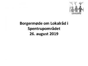 Borgermde om Lokalrd i Spentrupomrdet 26 august 2019