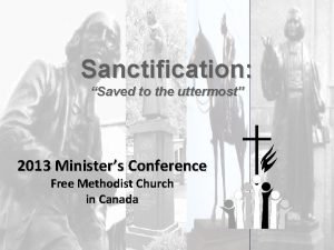 Sanctification Saved to the uttermost 2013 Ministers Conference