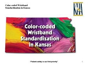 Colorcoded Wristband Standardization in Kansas Patient safety is