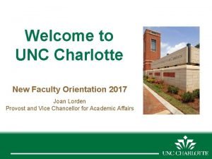 Welcome to UNC Charlotte New Faculty Orientation 2017