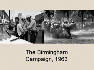The Birmingham Campaign 1963 Birmingham Alabama was considered