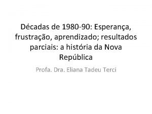 Dcadas de 1980 90 Esperana frustrao aprendizado resultados