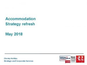 Accommodation Strategy refresh May 2018 Christy Holden Strategic