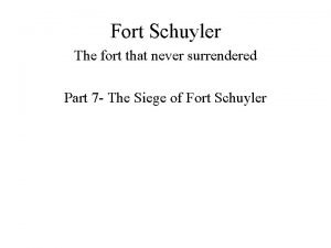 Fort Schuyler The fort that never surrendered Part