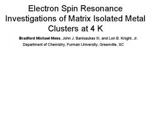 Electron Spin Resonance Investigations of Matrix Isolated Metal