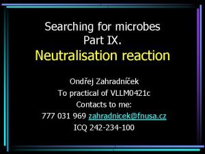 Searching for microbes Part IX Neutralisation reaction Ondej
