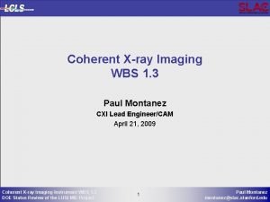 Coherent Xray Imaging WBS 1 3 Paul Montanez