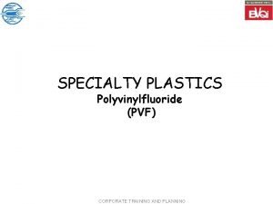 SPECIALTY PLASTICS Polyvinylfluoride PVF CORPORATE TRAINING AND PLANNING