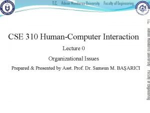 CSE 310 HumanComputer Interaction Lecture 0 Organizational Issues