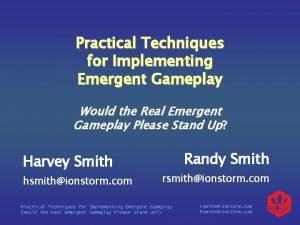 Practical Techniques for Implementing Emergent Gameplay Would the