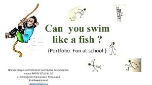 He can swim like a fish