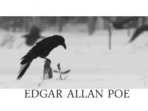 EDGAR ALLAN POE SYNOPSIS Born January 19 1809