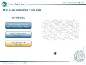 Risk assessment from video data KEY ASPECTS Risk