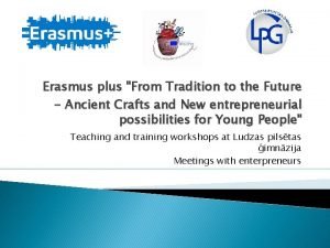Erasmus plus From Tradition to the Future Ancient