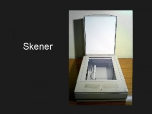 Skener z angl scanner je vstupn zariadenie potaa