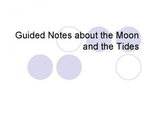 Guided Notes about the Moon and the Tides