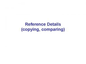 Reference Details copying comparing References You were introduced