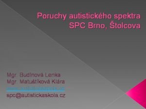 Poruchy autistickho spektra SPC Brno tolcova Mgr Budnov