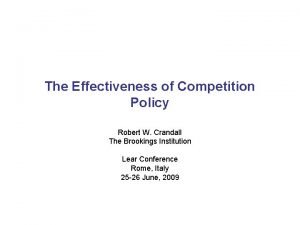 The Effectiveness of Competition Policy Robert W Crandall