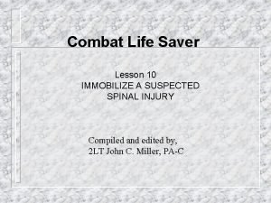 Combat Life Saver Lesson 10 IMMOBILIZE A SUSPECTED