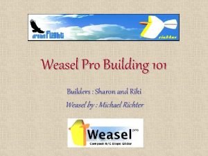 Weasel Pro Building 101 Builders Sharon and Riki