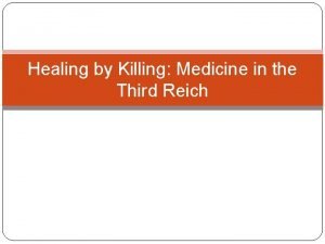 Healing by Killing Medicine in the Third Reich