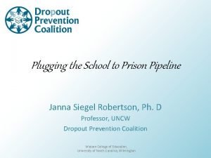 Plugging the School to Prison Pipeline Janna Siegel