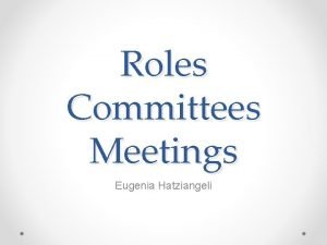 Roles Committees Meetings Eugenia Hatziangeli Control systems upgrades