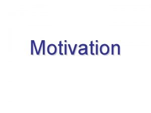Motivation Intrinsic Intrinsic motivation also known as selfmotivation