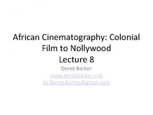 African Cinematography Colonial Film to Nollywood Lecture 8