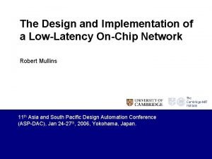 The Design and Implementation of a LowLatency OnChip